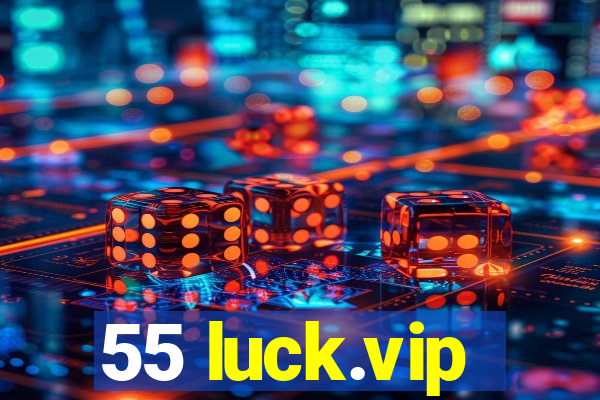 55 luck.vip